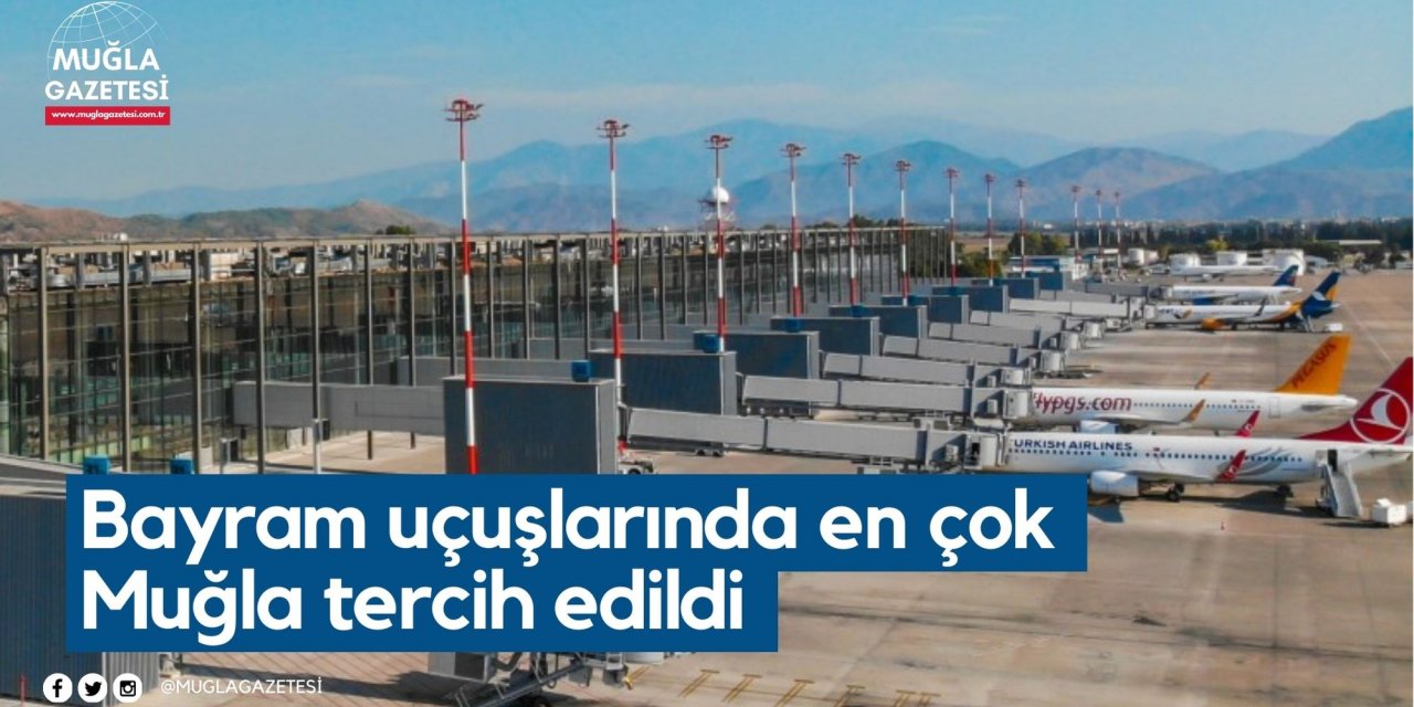 Bayram uçuşlarında en çok Muğla tercih edildi