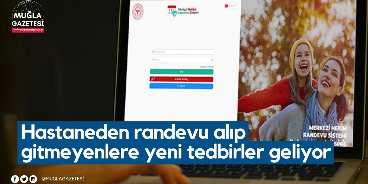 Hastaneden randevu alıp gitmeyenlere yeni tedbirler geliyor