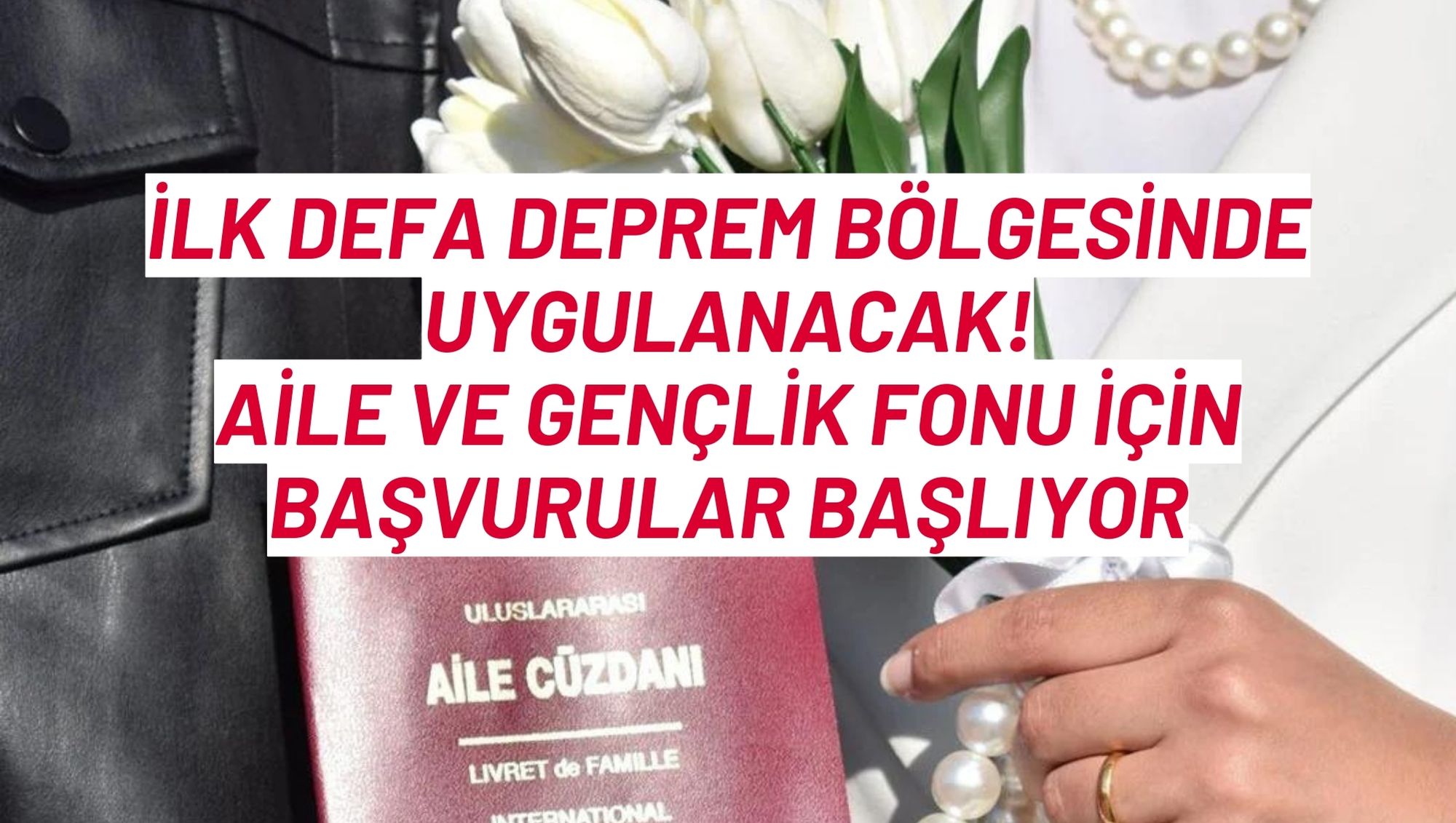 İlk defa deprem bölgesinde uygulanacak! Aile ve Gençlik Fonu için başvurular başlıyor