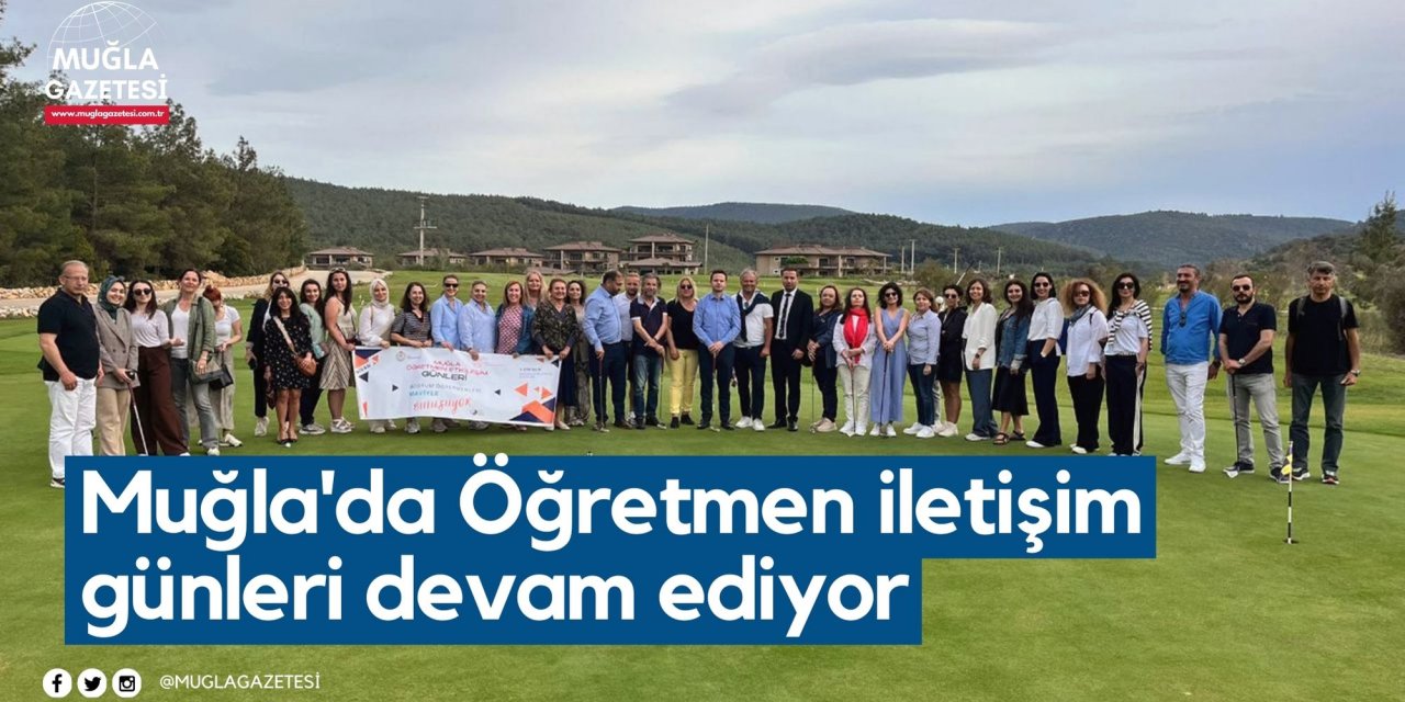 Muğla'da Öğretmen iletişim günleri devam ediyor