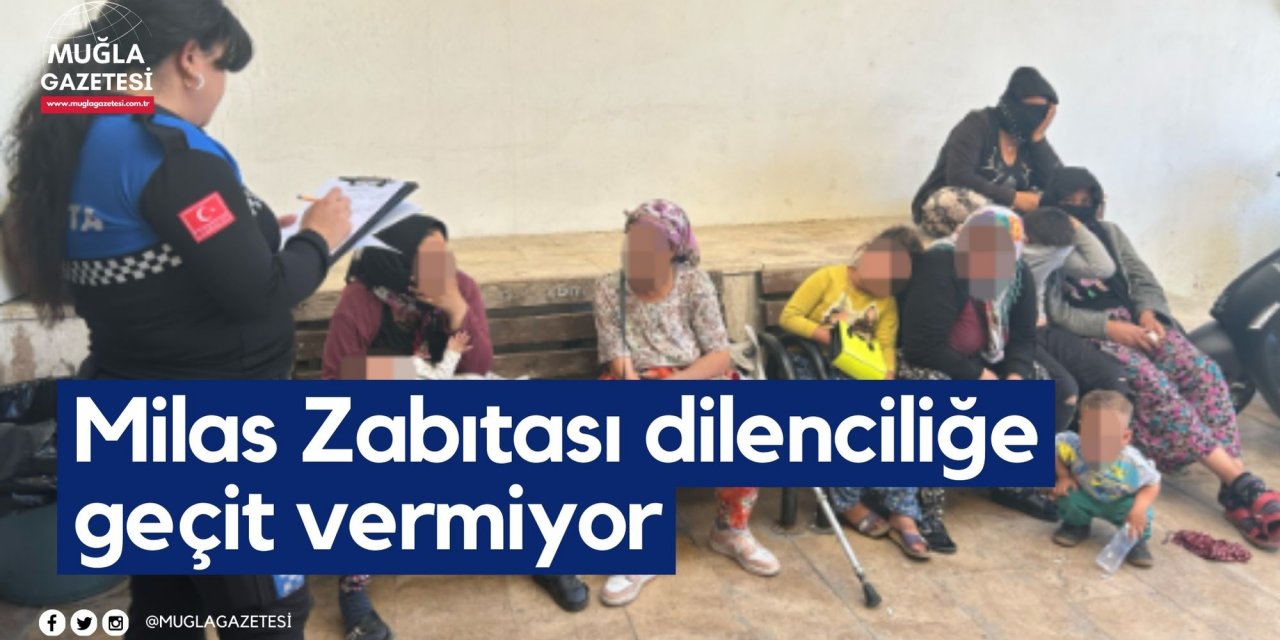 Milas Zabıtası dilenciliğe geçit vermiyor