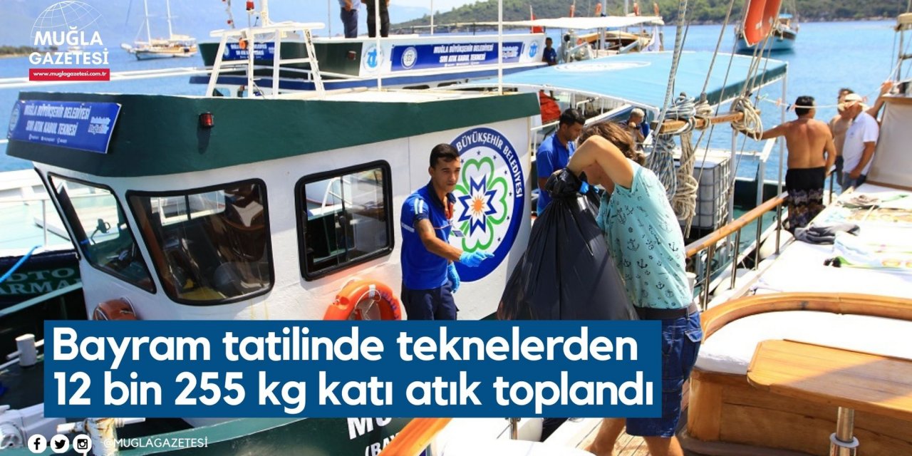 Bayram tatilinde teknelerden 12 bin 255 kg katı atık toplandı