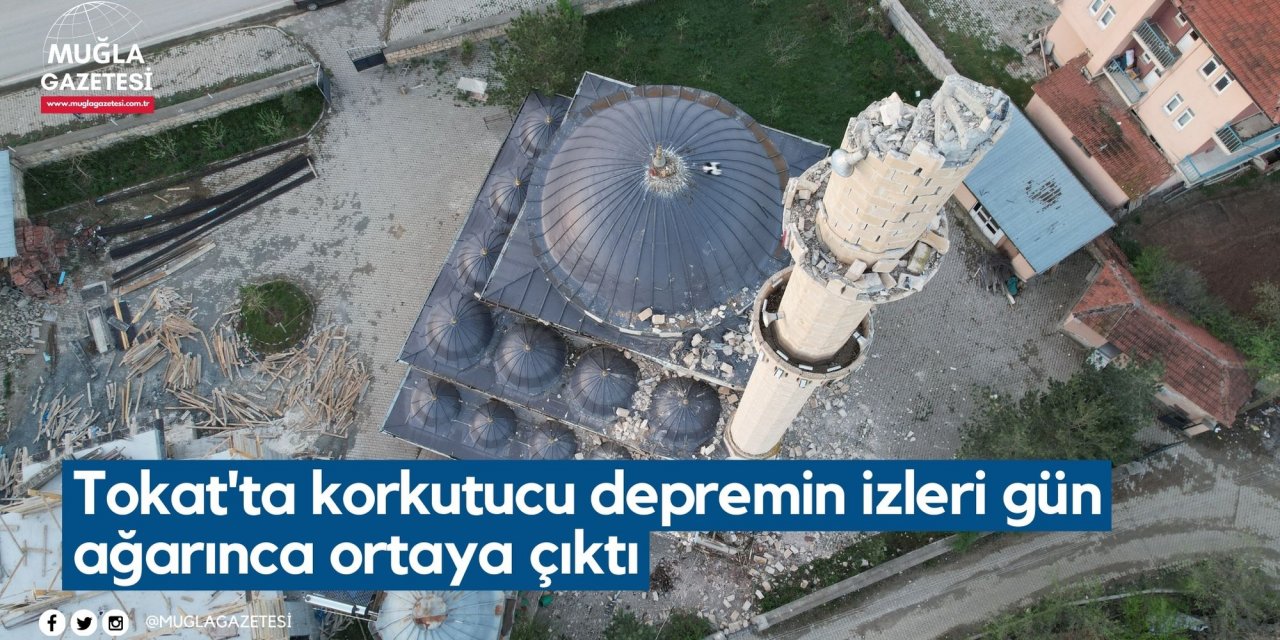 Tokat'ta korkutucu depremin izleri gün ağarınca ortaya çıktı