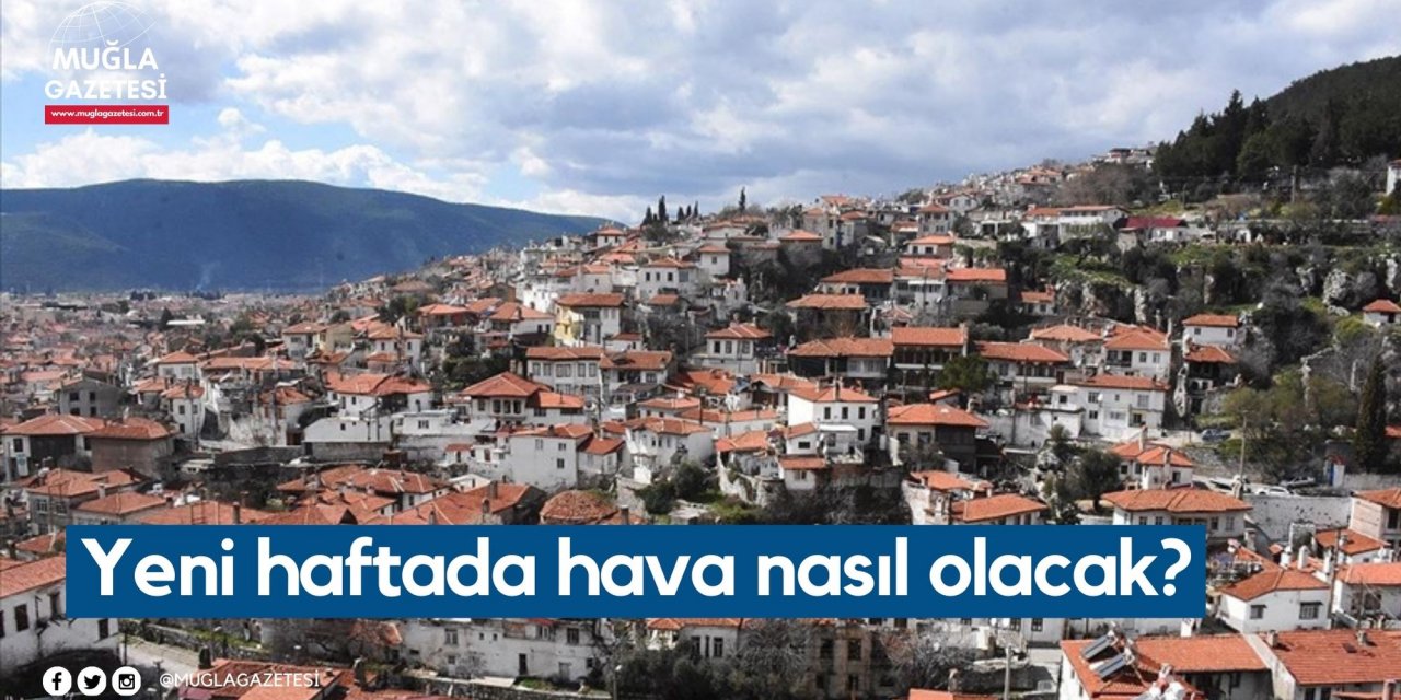 Yeni haftada hava nasıl olacak?