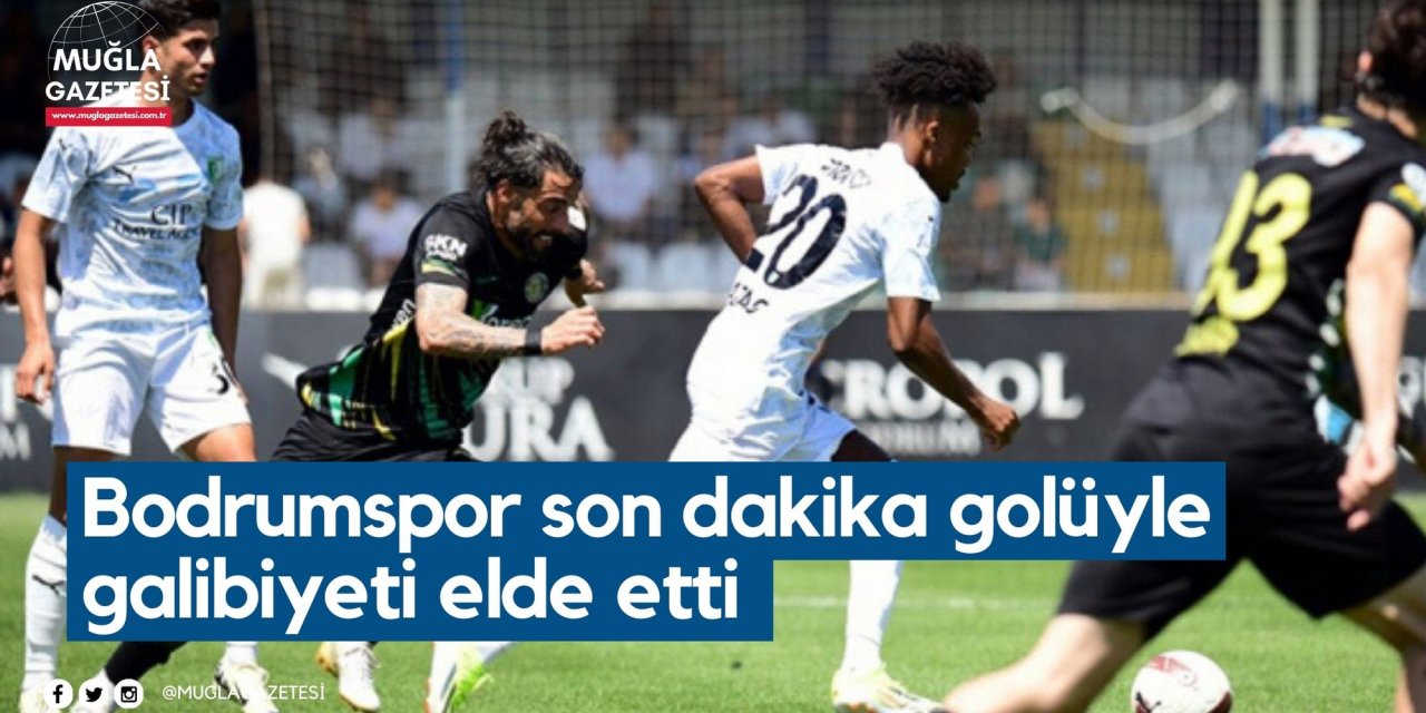 Bodrumspor son dakika golüyle galibiyeti elde etti