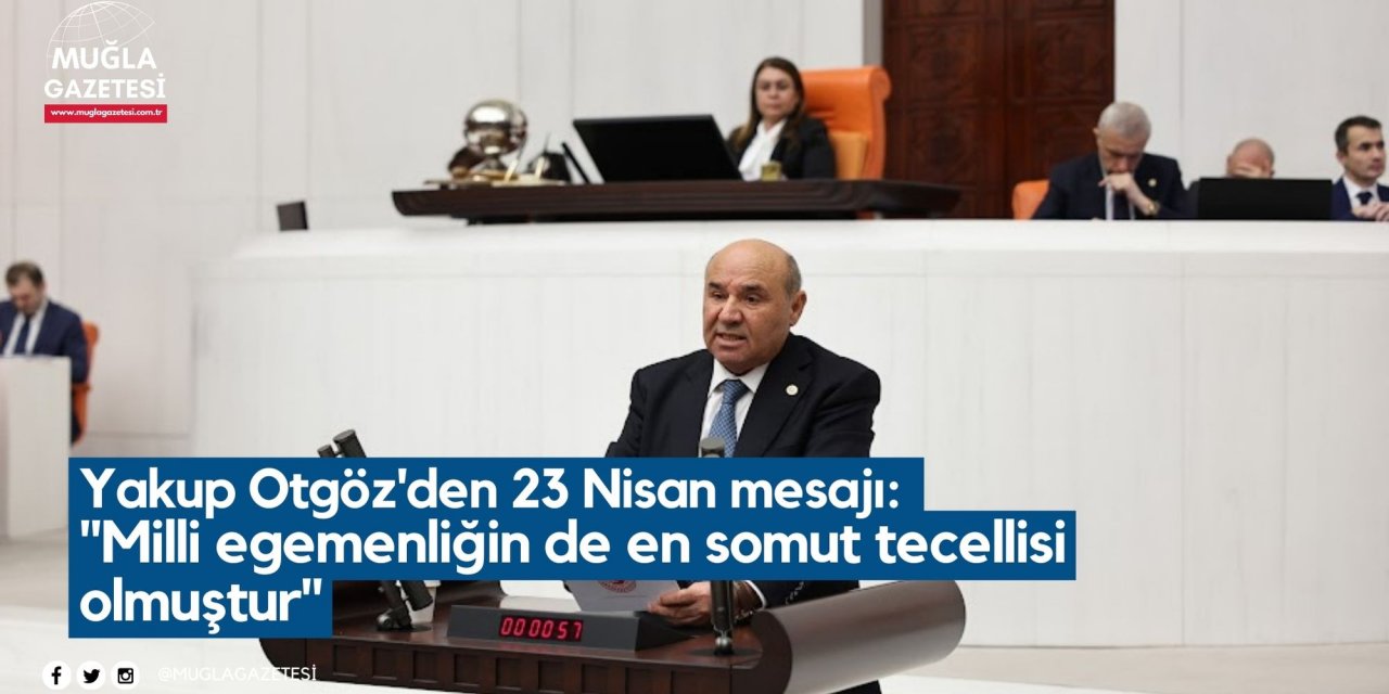 Yakup Otgöz'den 23 Nisan mesajı: 