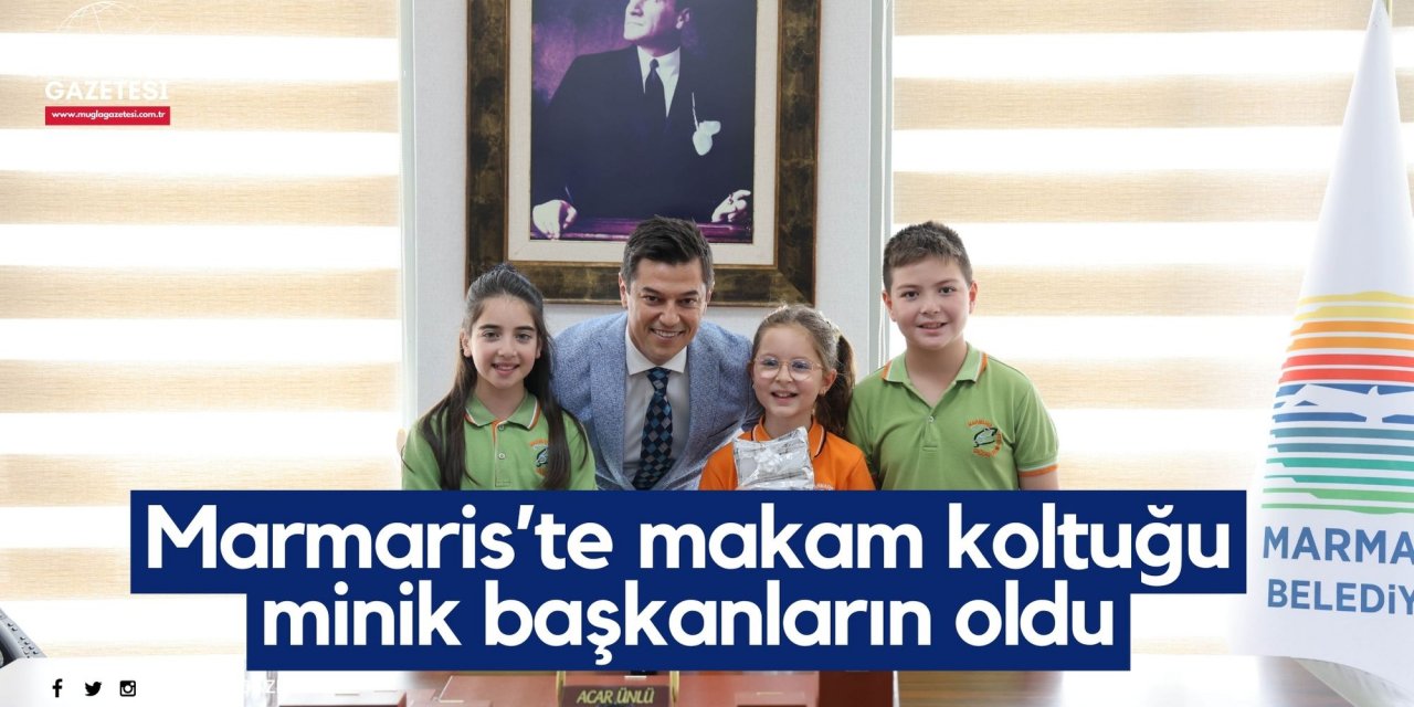 Marmaris’te makam koltuğu minik başkanların oldu