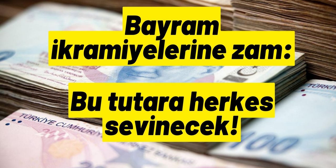 Bayram ikramiyelerine zam: Bu tutara herkes sevinecek!