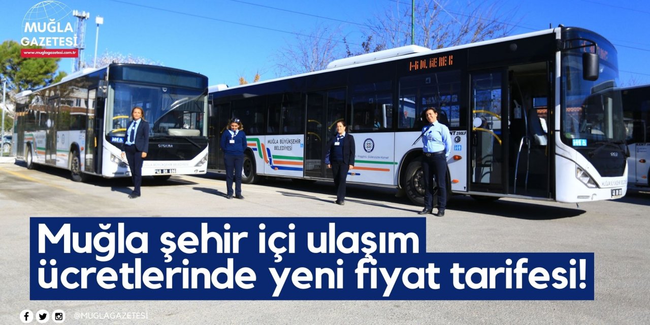 Muğla şehir içi ulaşım ücretlerinde yeni fiyat tarifesi!