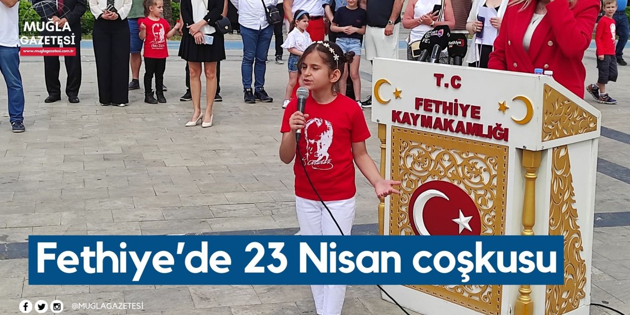 Fethiye’de 23 Nisan coşkusu
