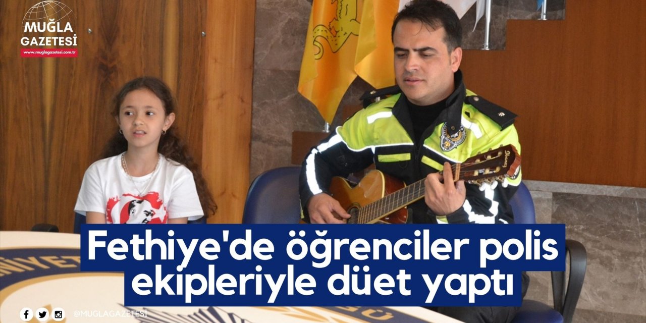 Fethiye'de öğrenciler polis ekipleriyle düet yaptı