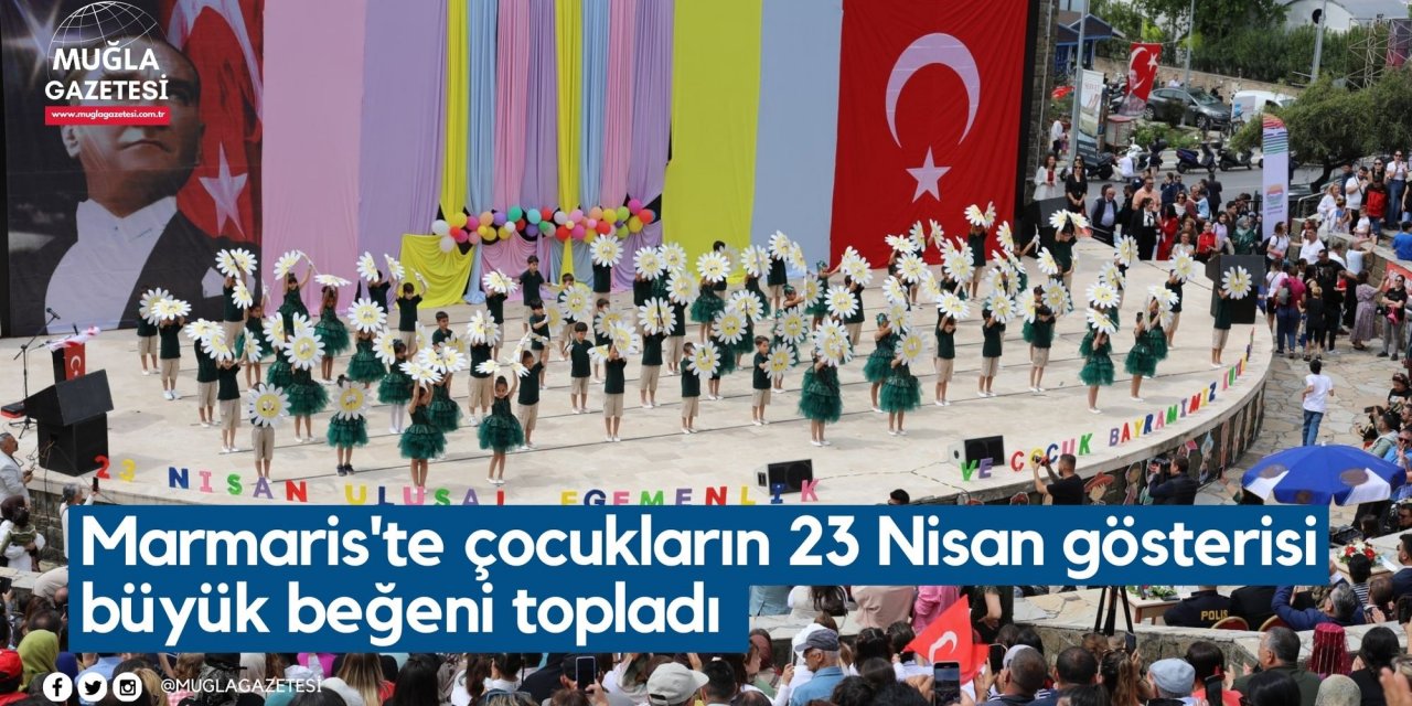 Marmaris'te çocukların 23 Nisan gösterisi büyük beğeni topladı