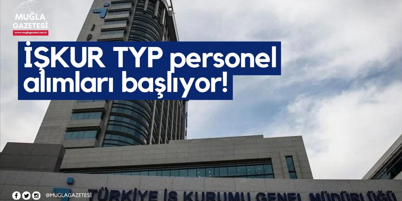 İŞKUR TYP personel alımları başlıyor!