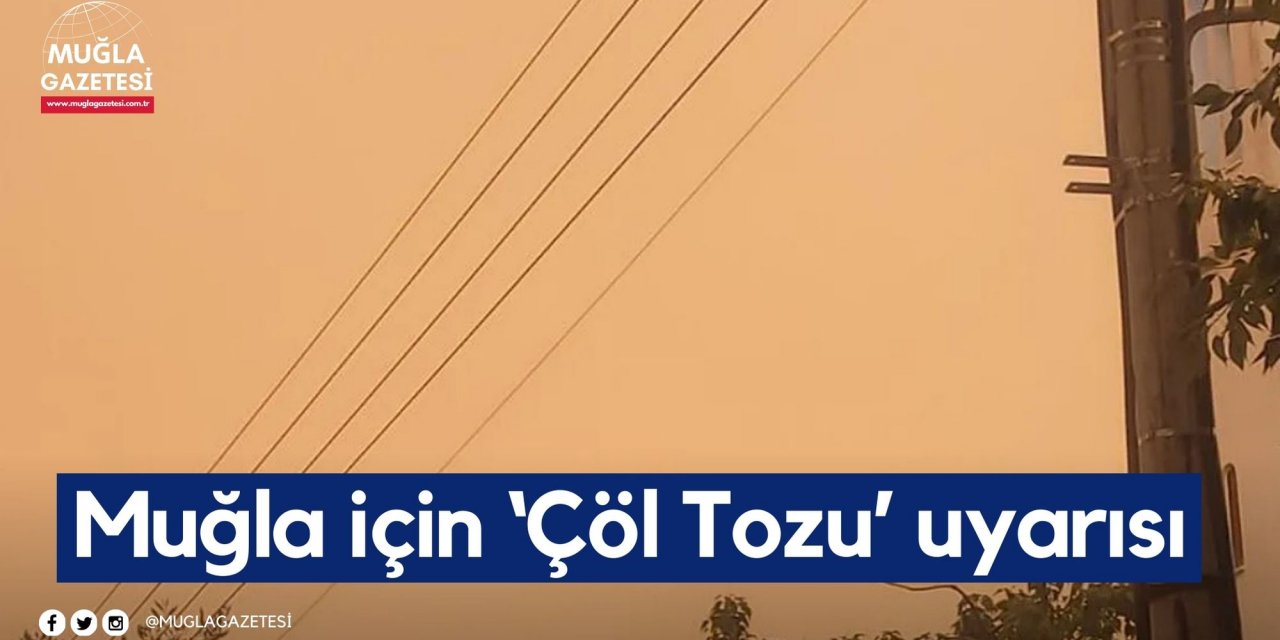 Muğla için ‘Çöl Tozu’ uyarısı