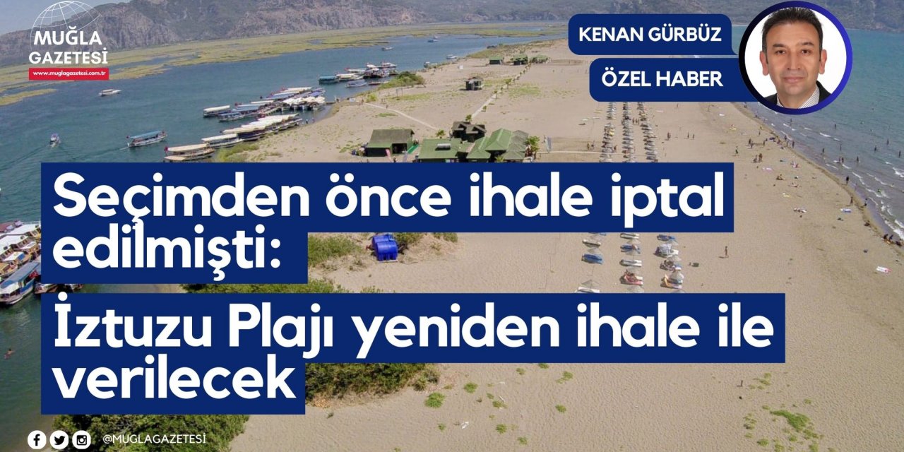 Seçimden önce ihale iptal edilmişti: İztuzu Plajı yeniden ihale ile verilecek