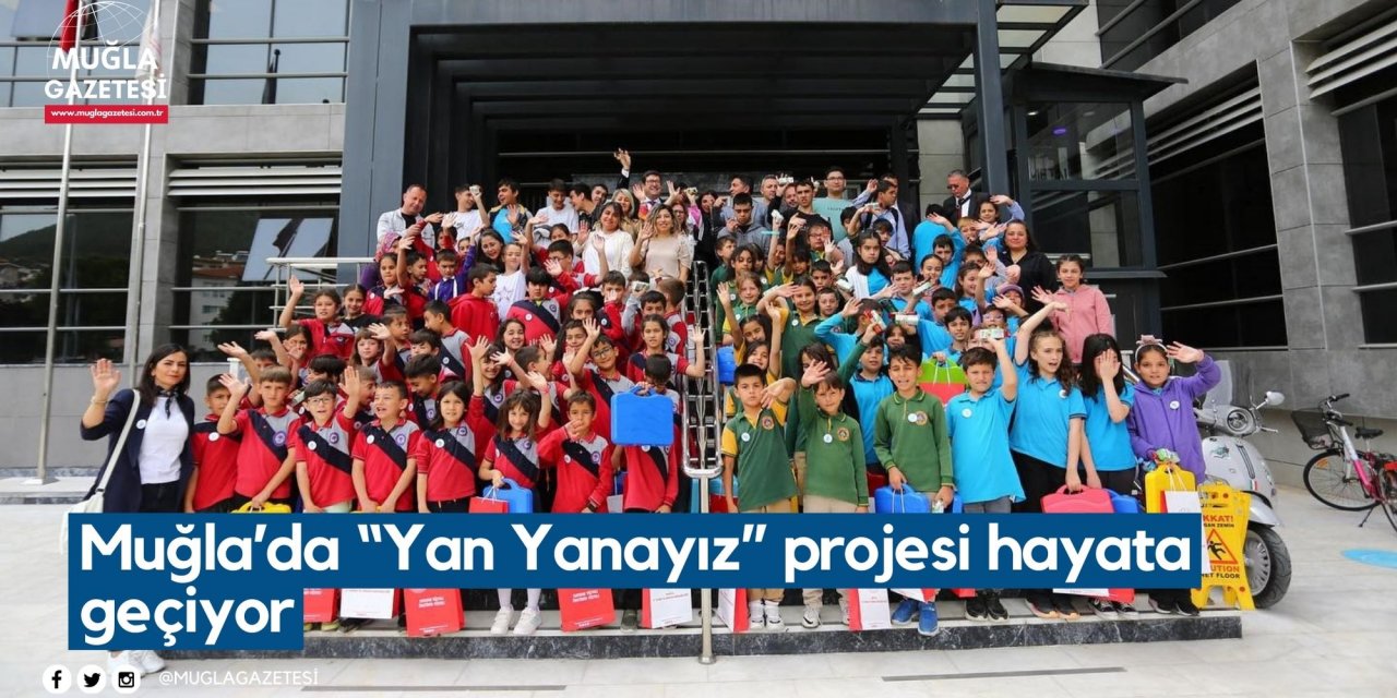 Muğla’da “Yan Yanayız” projesi hayata geçiyor