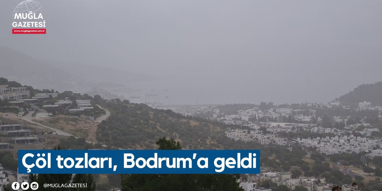 Çöl tozları, Bodrum’a geldi