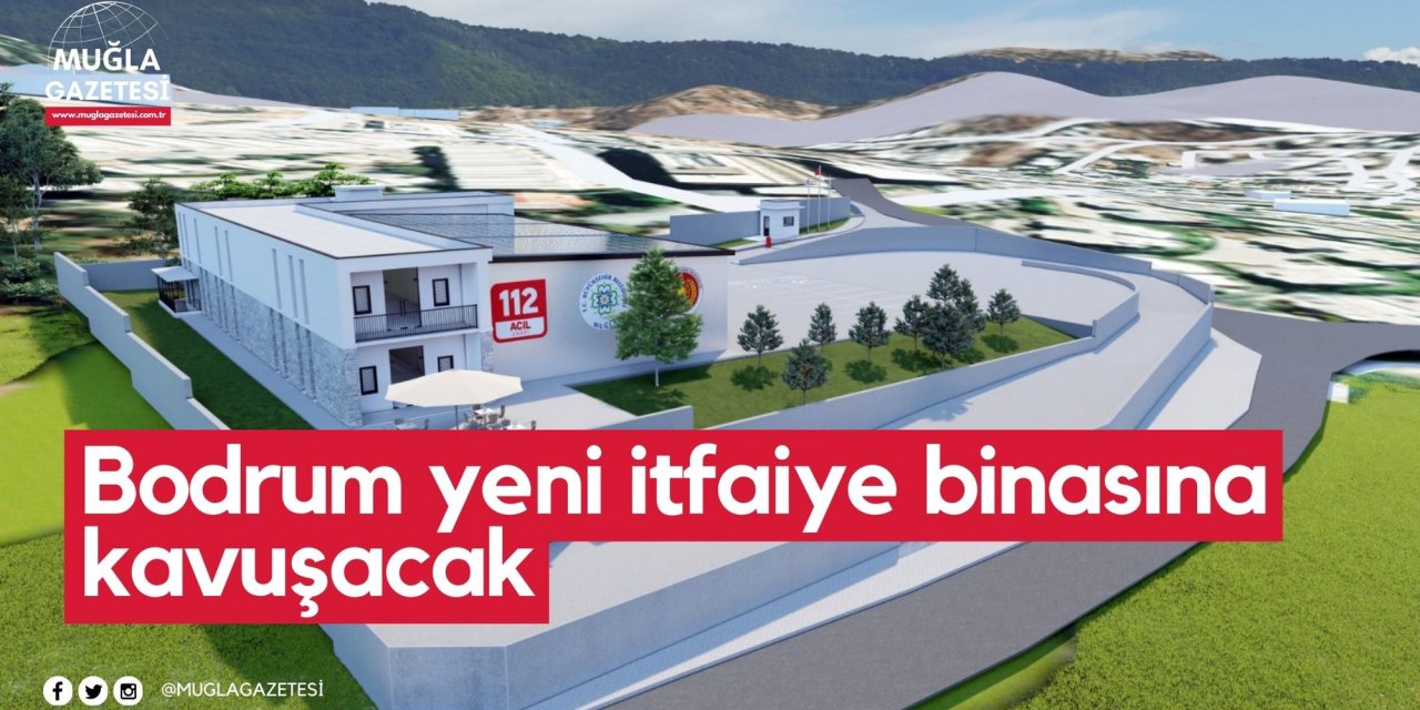 Bodrum yeni itfaiye binasına kavuşacak