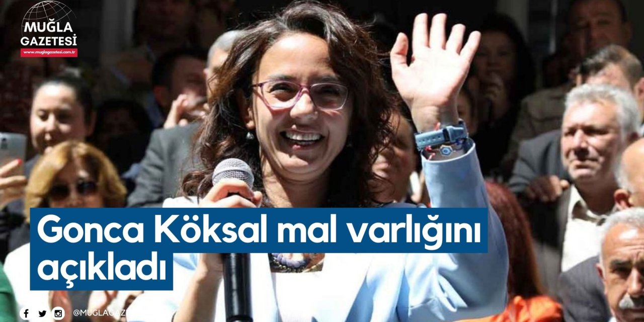 Gonca Köksal mal varlığını açıkladı