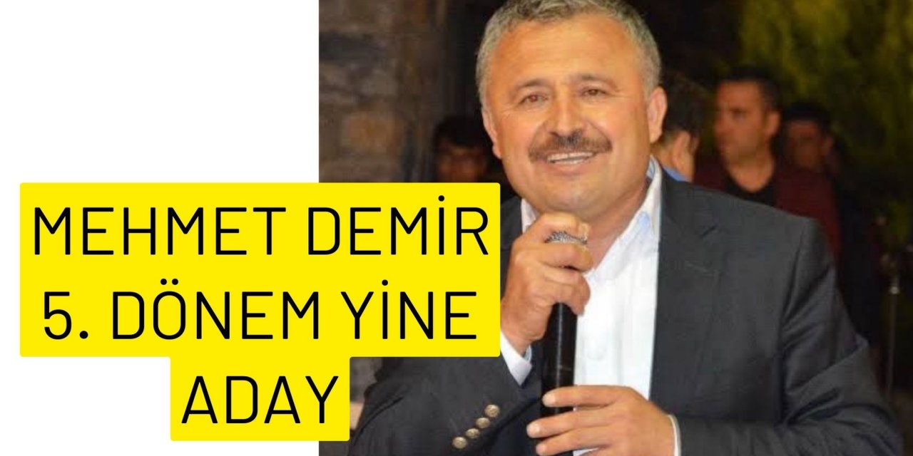 Mehmet Demir 5. dönem yine aday