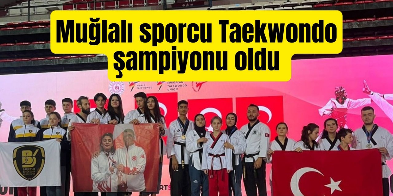 Muğlalı sporcu Taekwondo şampiyonu oldu