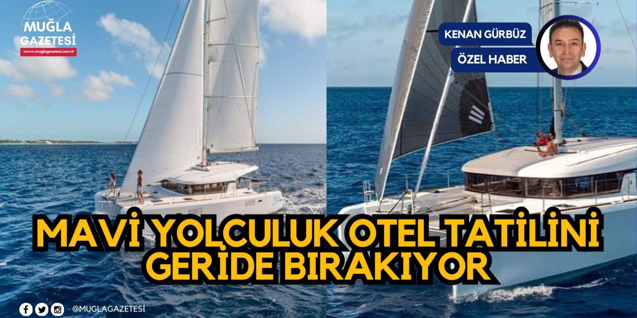 MAVİ YOLCULUK OTEL TATİLİNİ GERİDE BIRAKIYOR