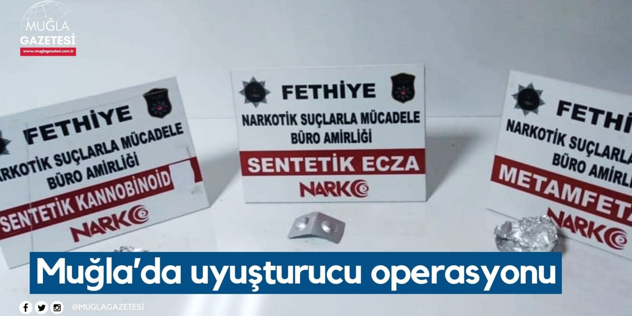 Muğla’da uyuşturucu operasyonu