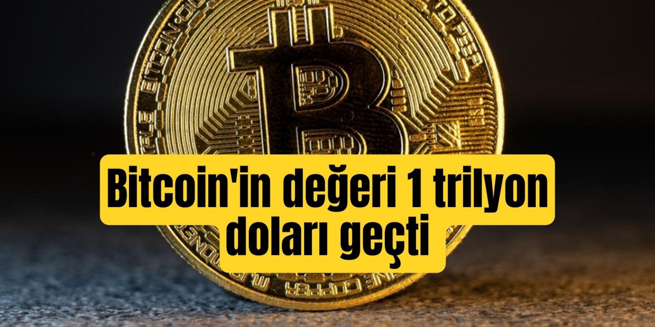 Bitcoin'in değeri 1 trilyon doları geçti