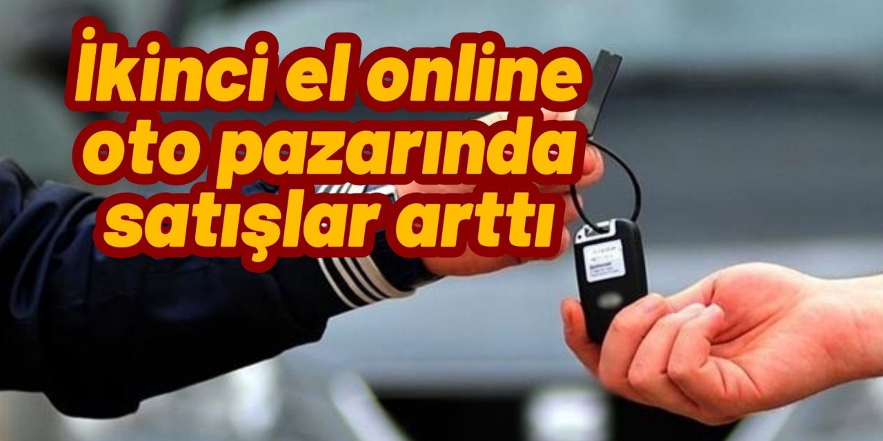 İkinci el online oto pazarında satışlar arttı