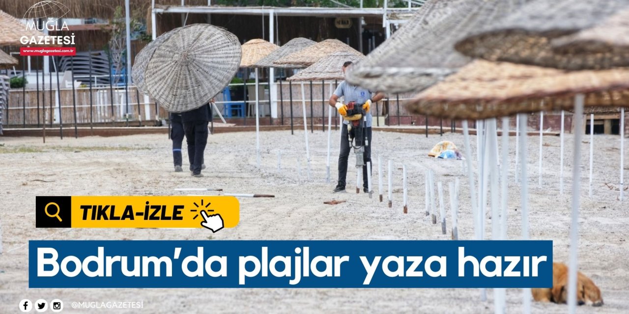 Bodrum’da plajlar yaza hazır