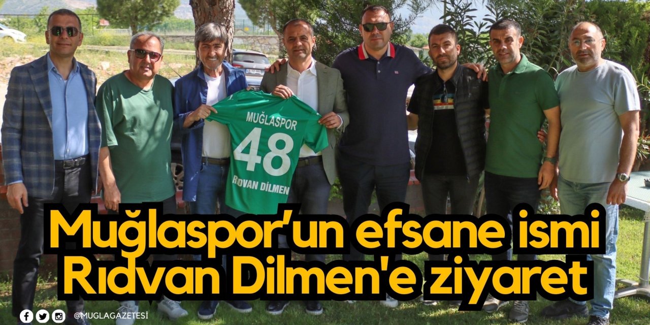 Muğlaspor’un efsane ismi Rıdvan Dilmen'e ziyaret