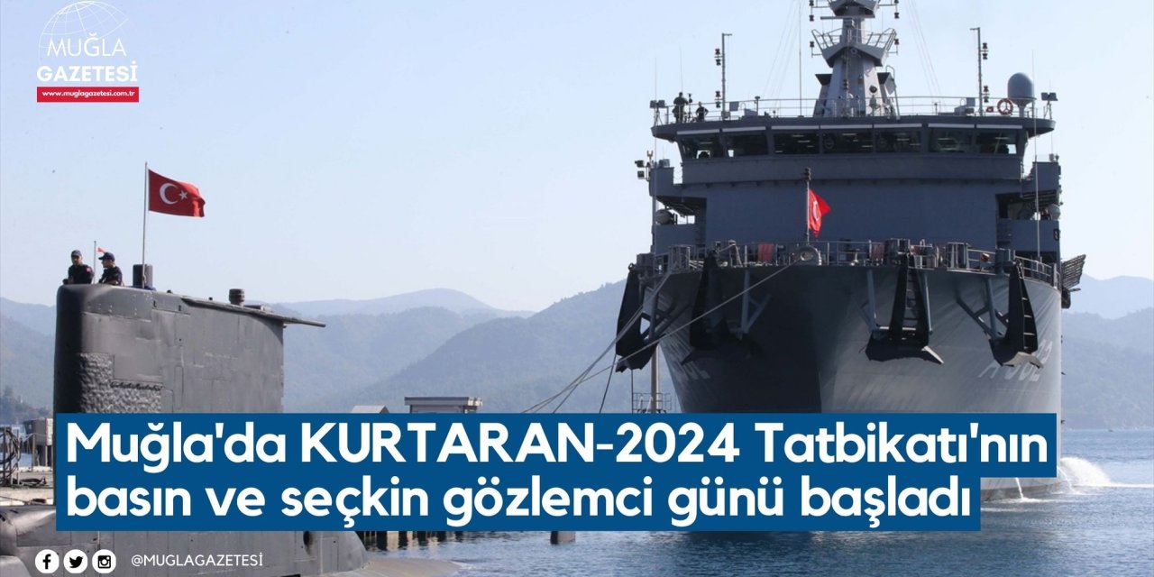 Muğla'da KURTARAN-2024 Tatbikatı'nın basın ve seçkin gözlemci günü başladı