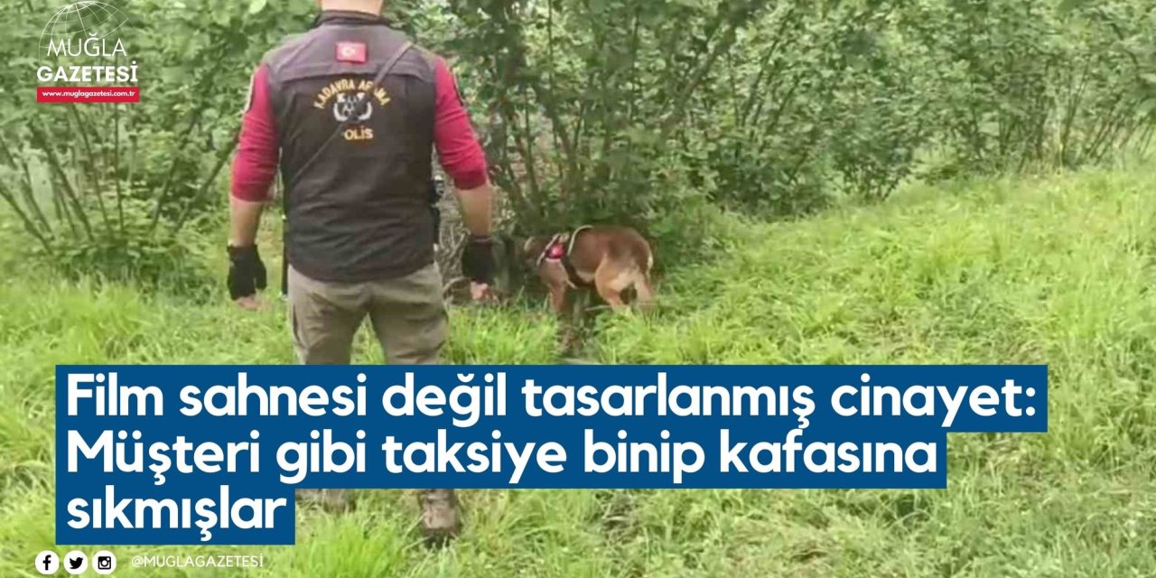 Film sahnesi değil tasarlanmış cinayet: Müşteri gibi taksiye binip kafasına sıkmışlar