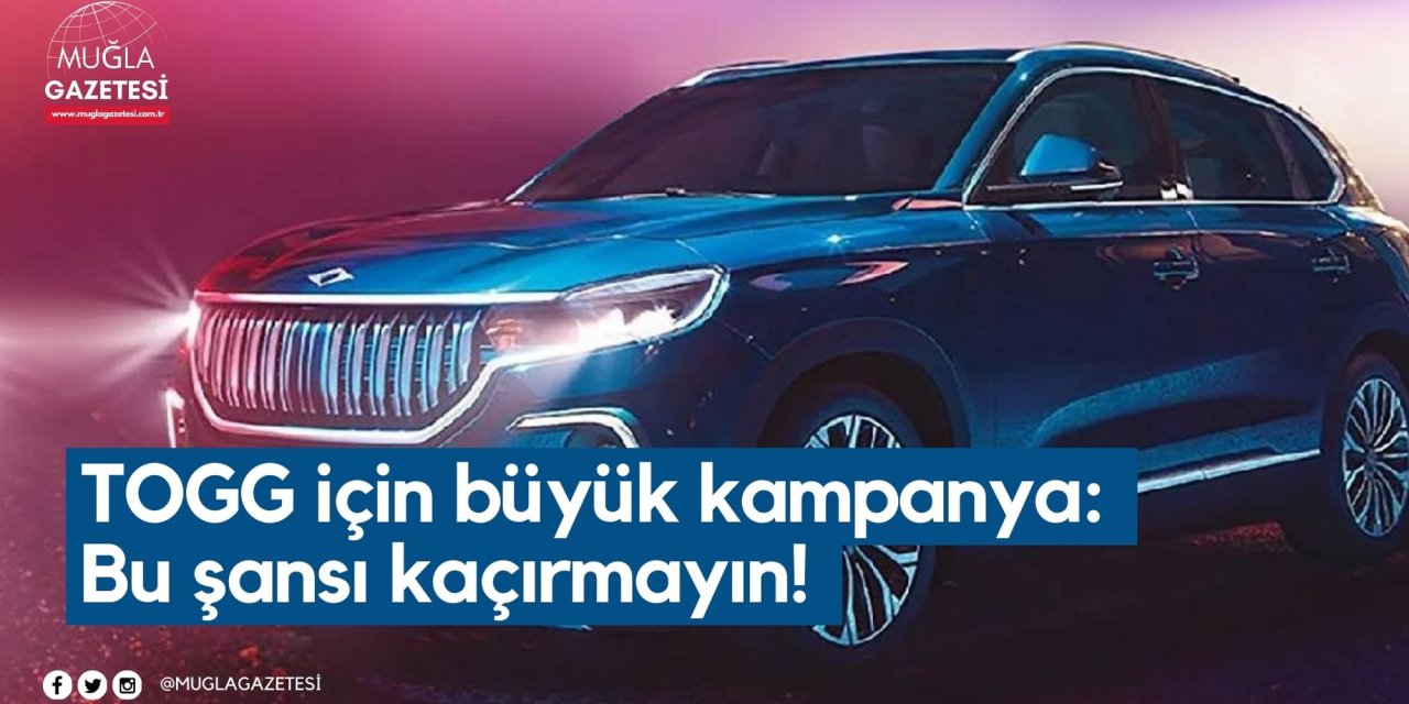 TOGG için büyük kampanya: Bu şansı kaçırmayın!