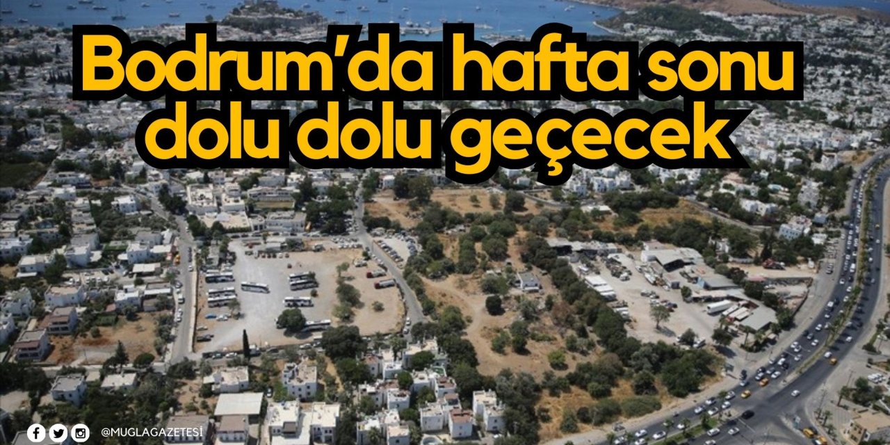 Bodrum’da hafta sonu dolu dolu geçecek