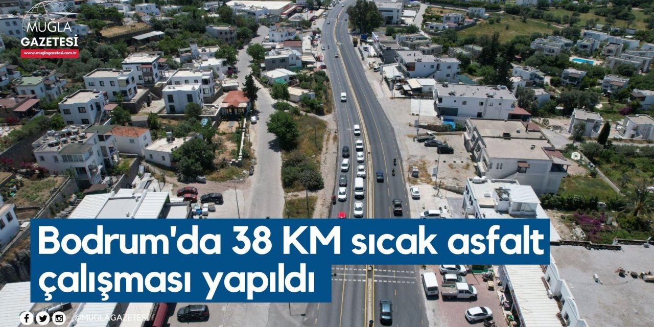 Bodrum'da 38 KM sıcak asfalt çalışması yapıldı