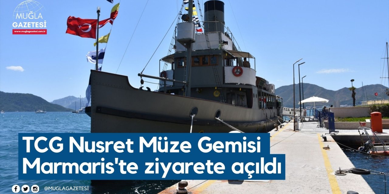 TCG Nusret Müze Gemisi Marmaris'te ziyarete açıldı