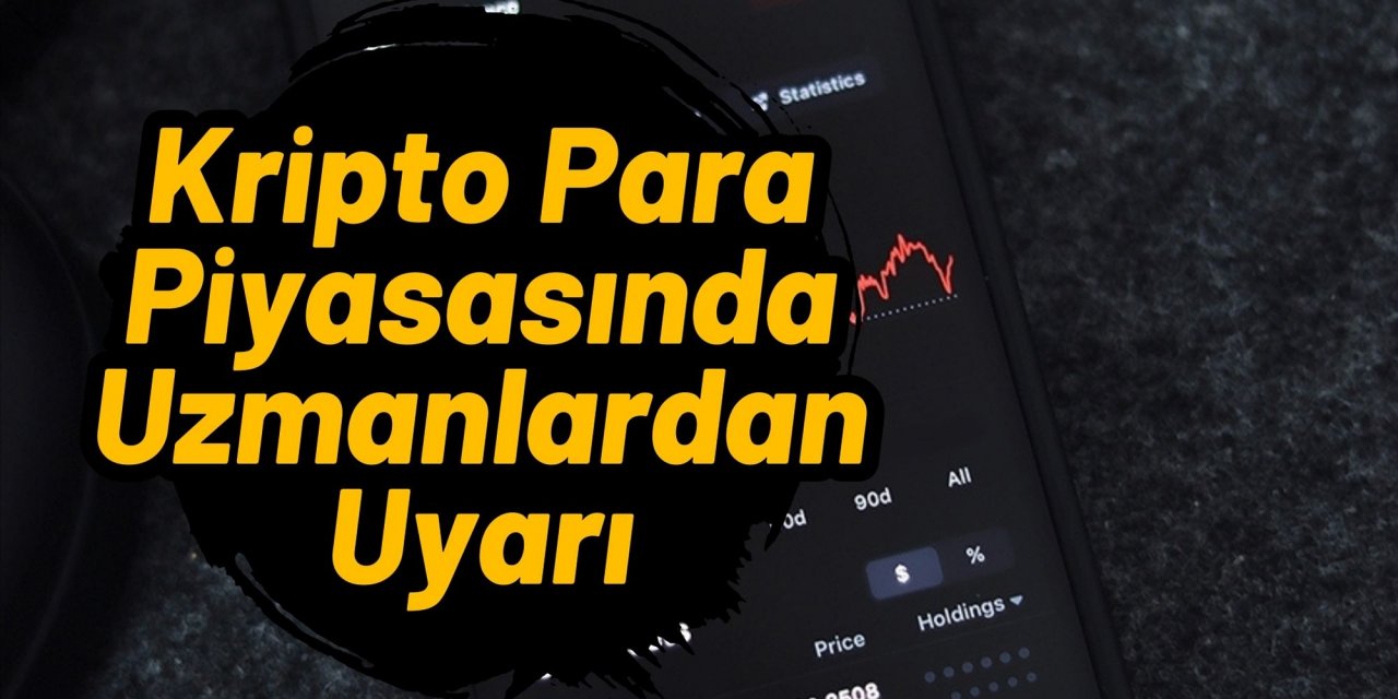 Kripto Para Piyasasında Uzmanlardan Uyarı!