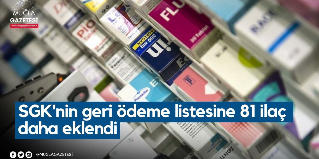 SGK'nin geri ödeme listesine 81 ilaç daha eklendi