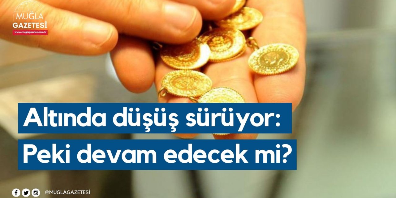 Altında düşüş sürüyor: Peki devam edecek mi?