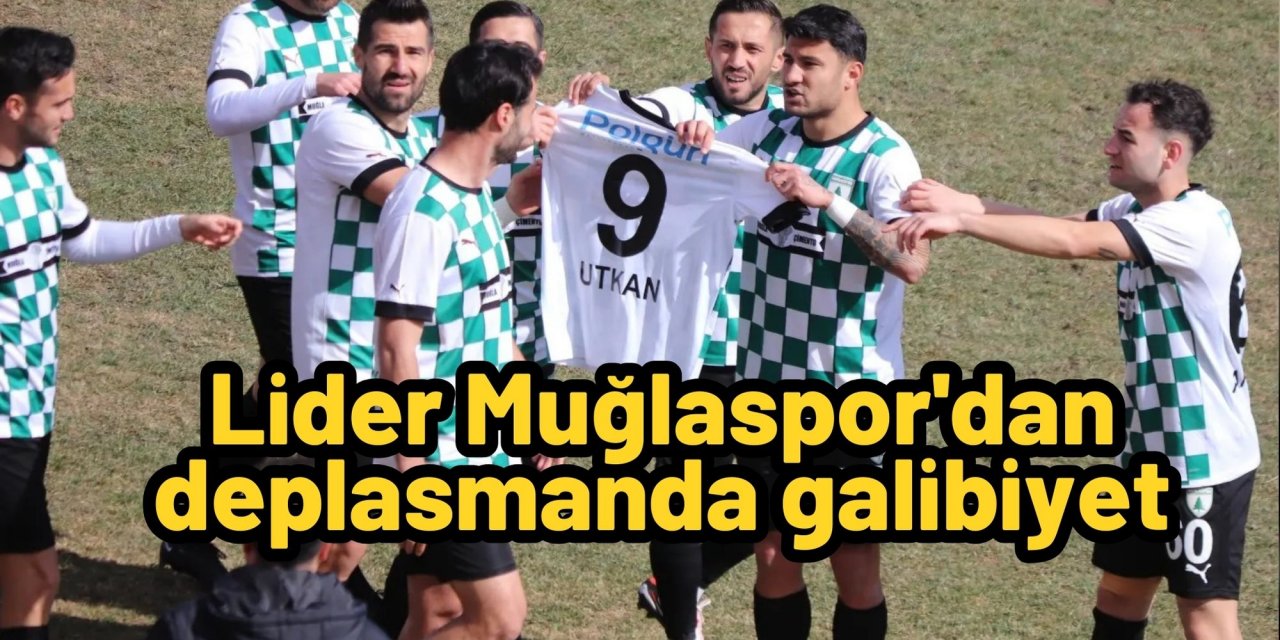 Lider Muğlaspor'dan deplasmanda galibiyet