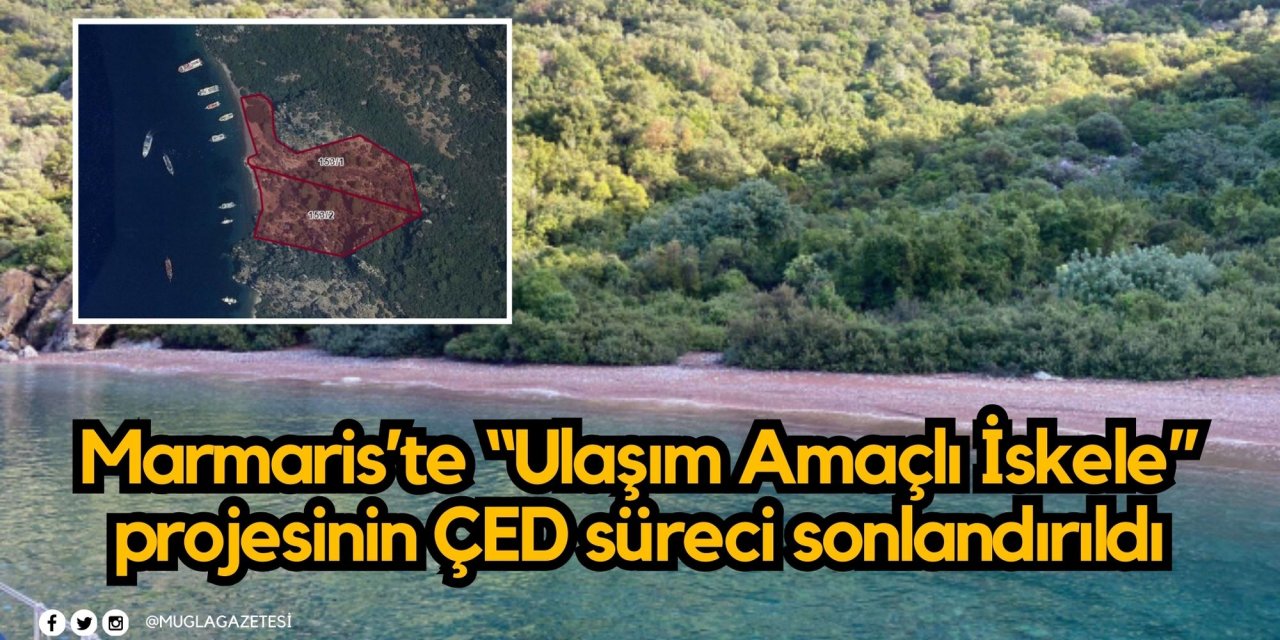 Marmaris’te “Ulaşım Amaçlı İskele” projesinin ÇED süreci sonlandırıldı