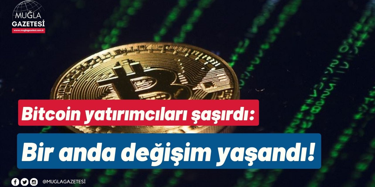Bitcoin yatırımcıları şaşırdı: Bir anda değişim yaşandı!