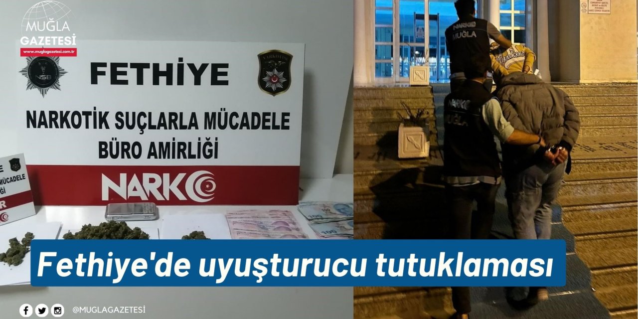 Fethiye'de uyuşturucu tutuklaması