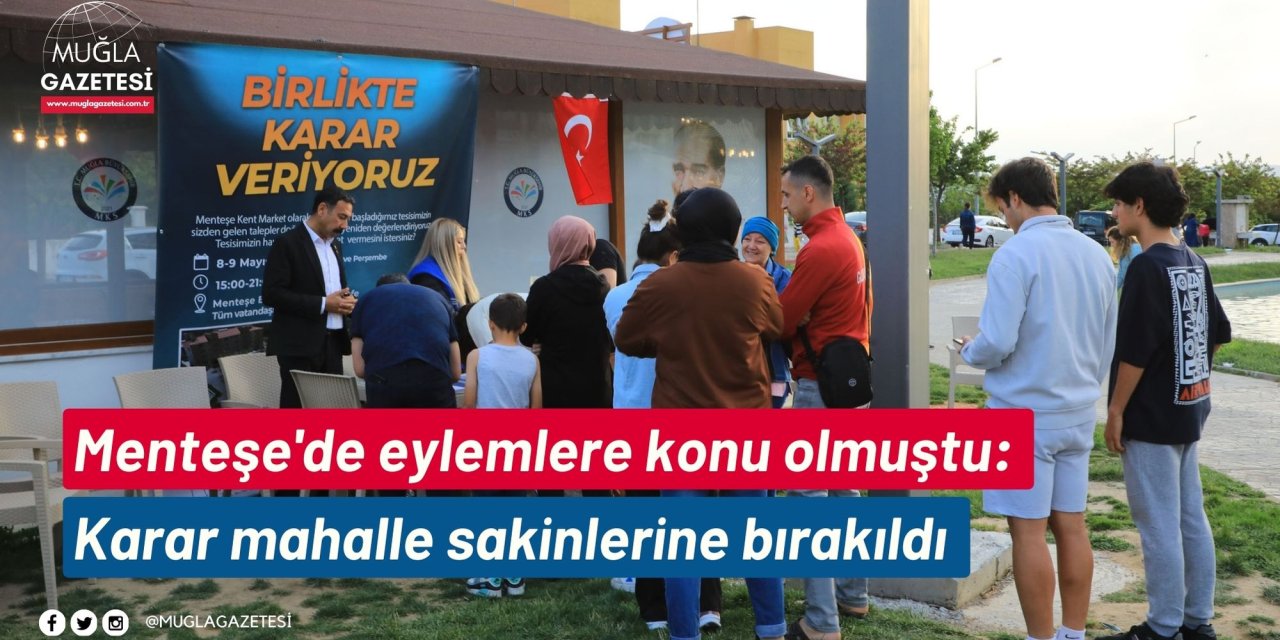 Menteşe'de eylemlere konu olmuştu: Karar mahalle sakinlerine bırakıldı