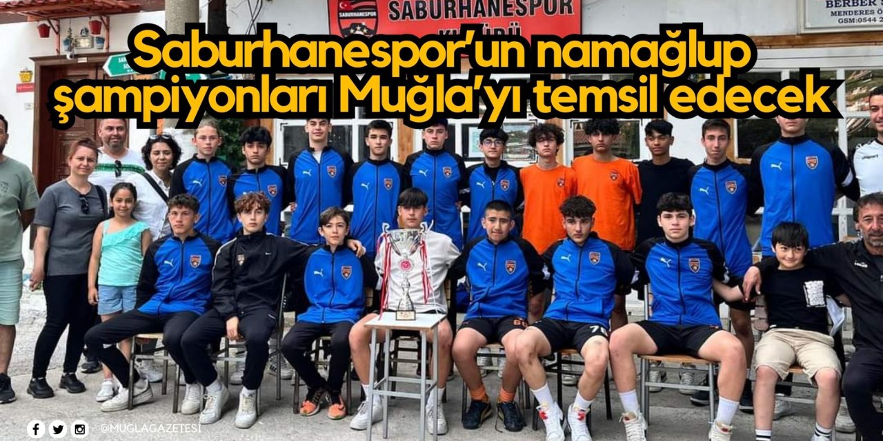 Saburhanespor’un namağlup şampiyonları Muğla’yı temsil edecek