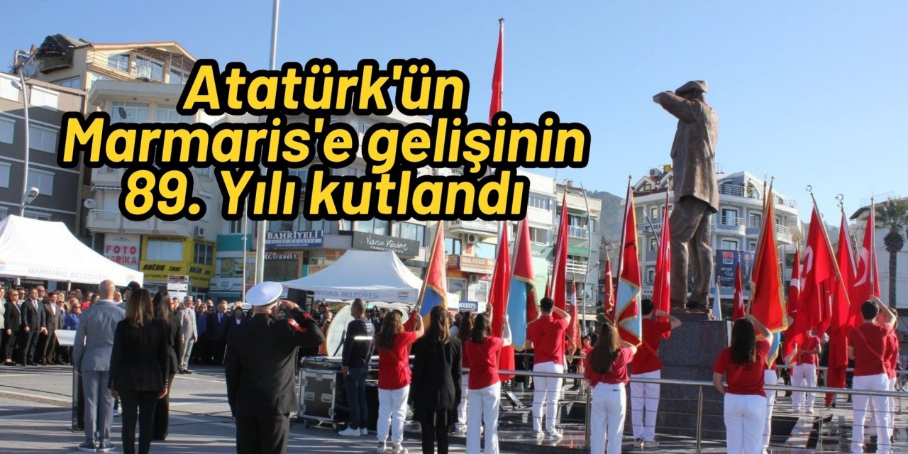 Atatürk'ün Marmaris'e gelişinin 89. Yılı kutlandı