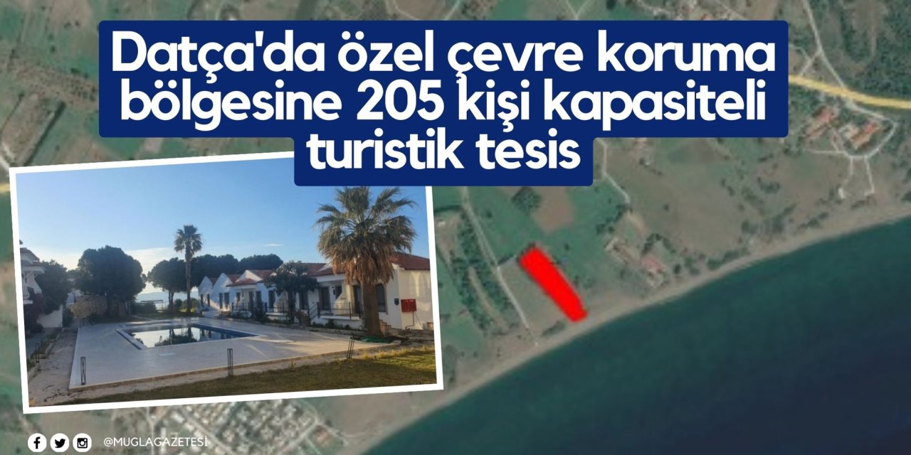 Datça'da özel çevre koruma bölgesine 205 kişi kapasiteli turistik tesis