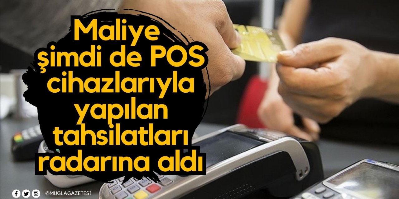 Maliye şimdi de POS cihazlarıyla yapılan tahsilatları radarına aldı