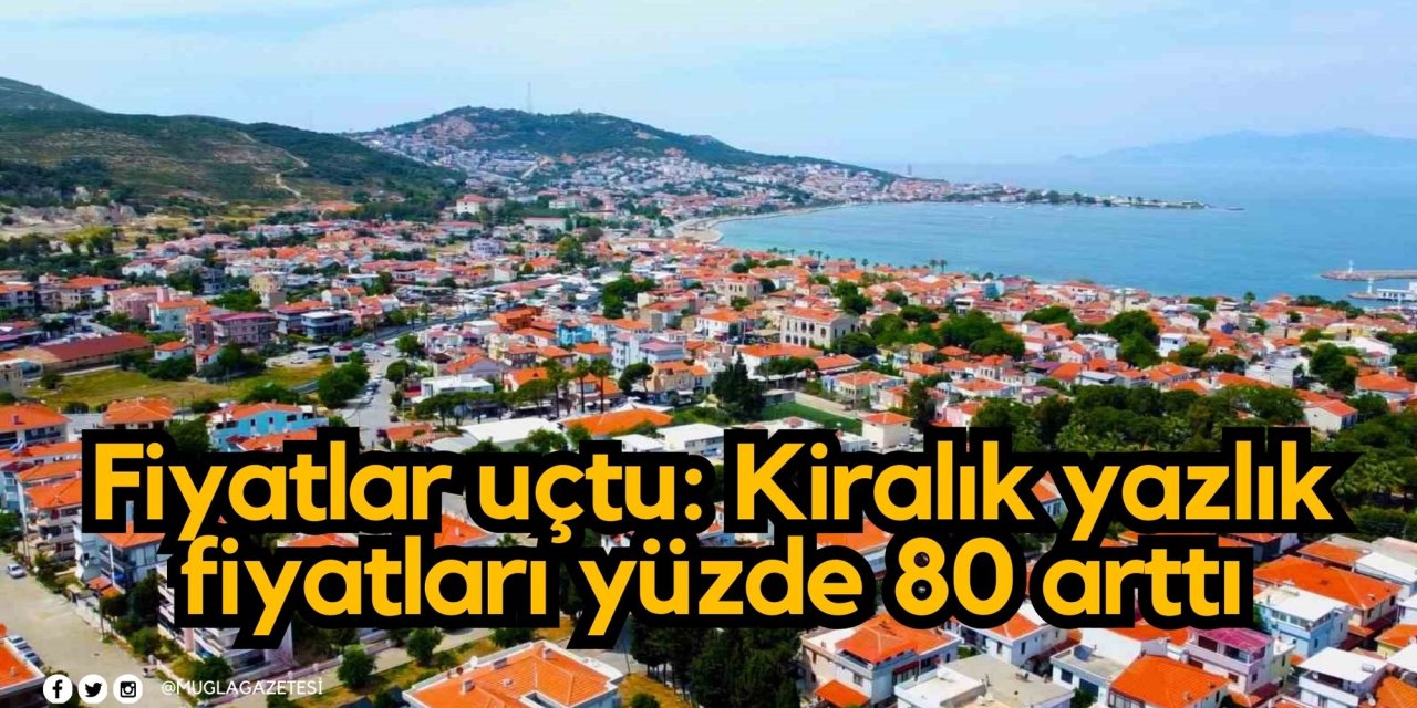 Fiyatlar uçtu: Kiralık yazlık fiyatları yüzde 80 arttı